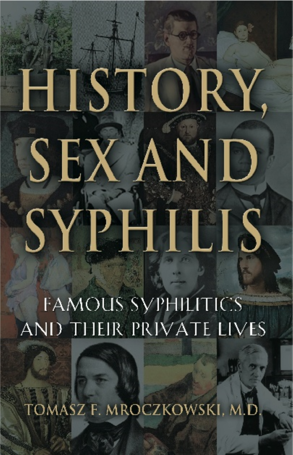 History, Sex and Syphilis Famous Syphilitics and Their Private Lives