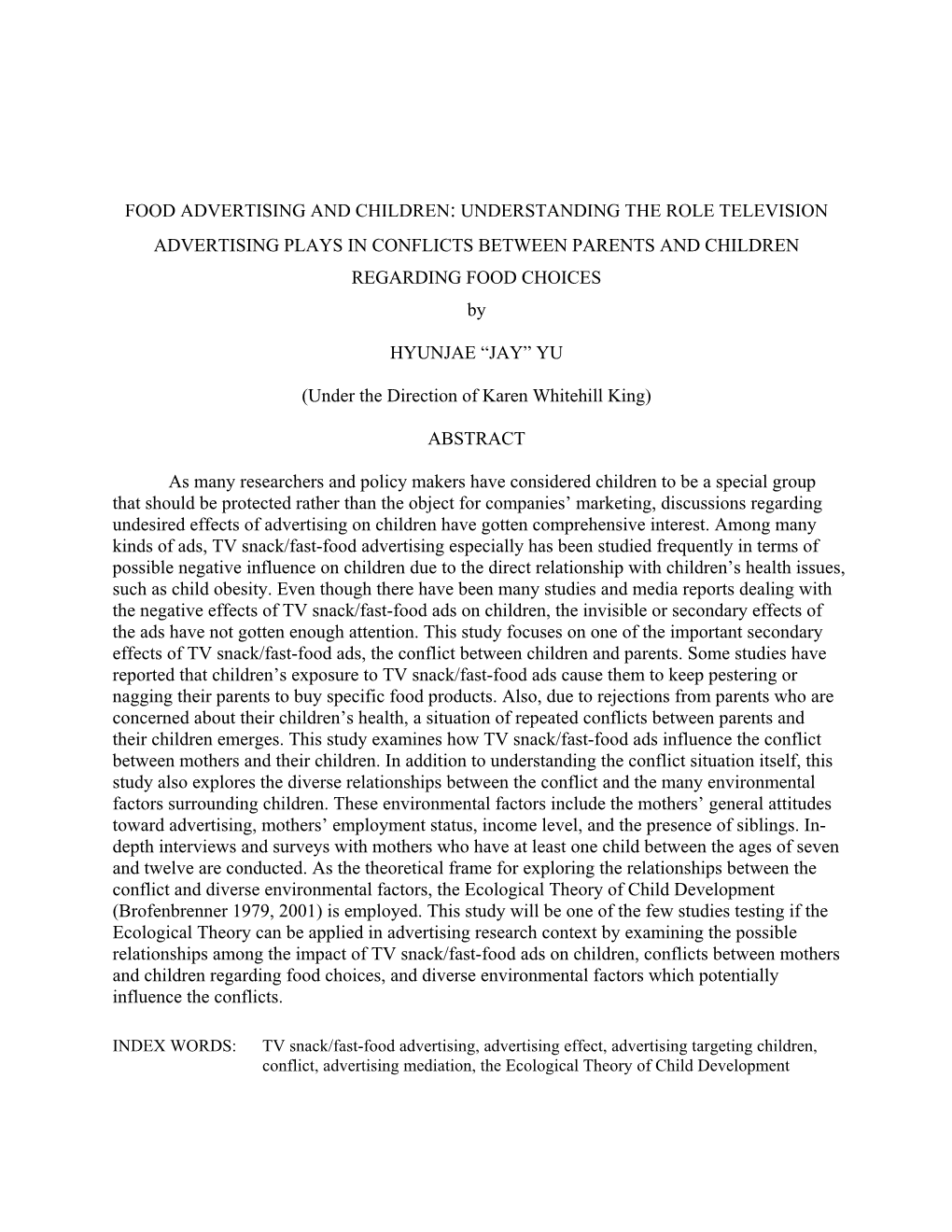 FOOD ADVERTISING and CHILDREN: UNDERSTANDING the ROLE TELEVISION ADVERTISING PLAYS in CONFLICTS BETWEEN PARENTS and CHILDREN REGARDING FOOD CHOICES By