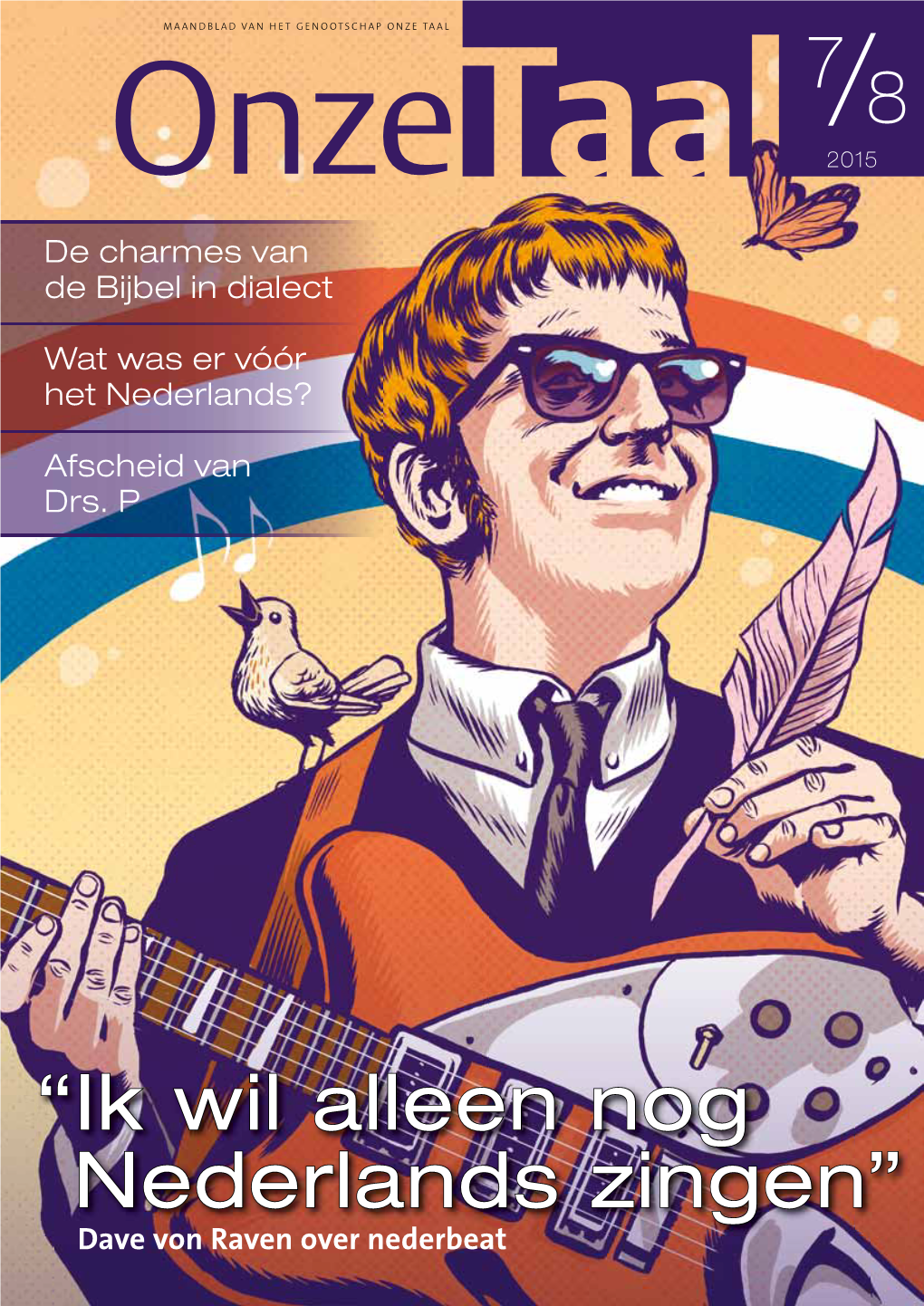 “Ik Wil Alleen Nog Nederlands Zingen” Dave Von Raven Over Nederbeat 84Ste Jaargang Nummer 7/8 Juli/Augustus 2015