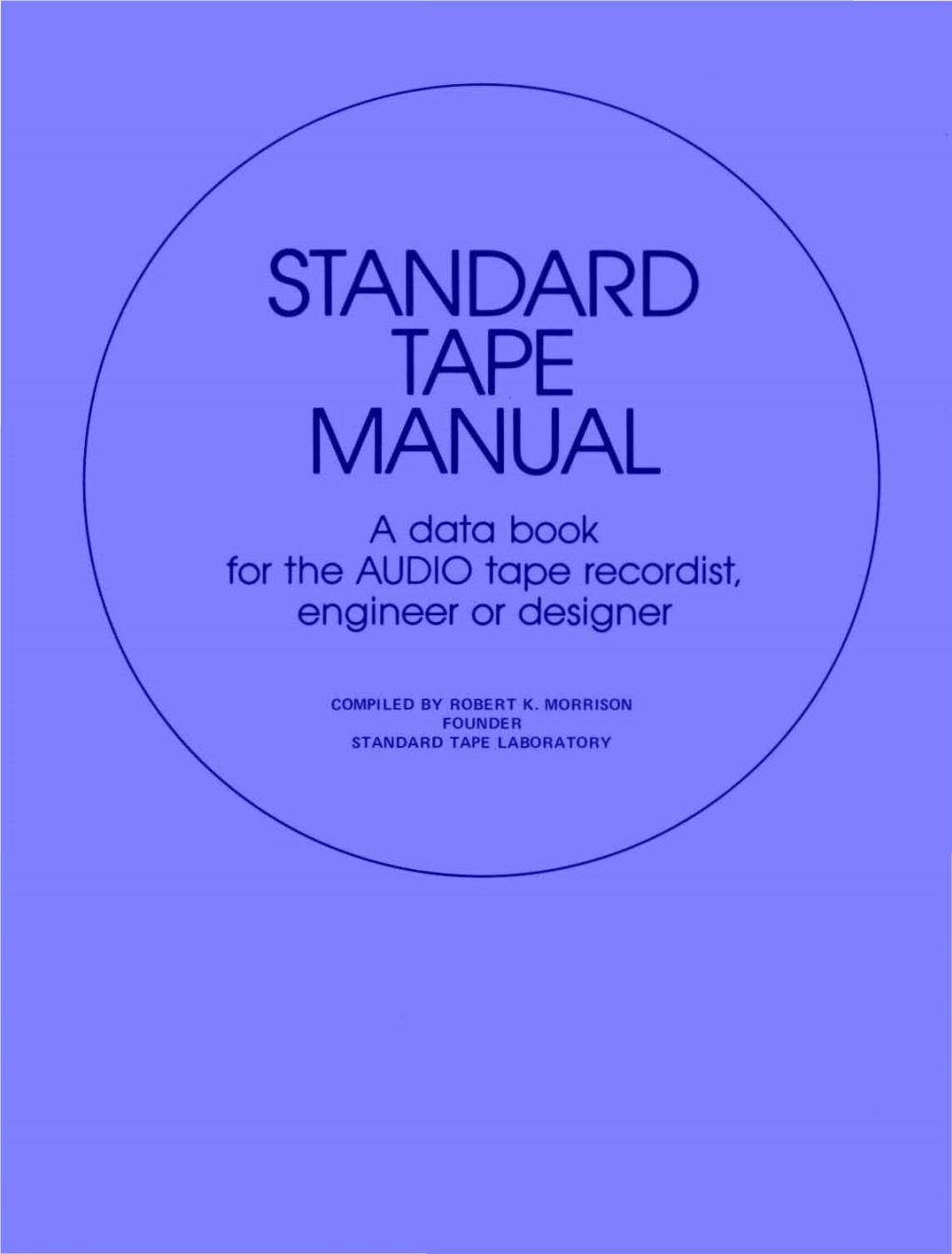 STANDARD TAPE MANUAL a Data Book for the AUDIO Tape Recordist, Engineer Or Designer