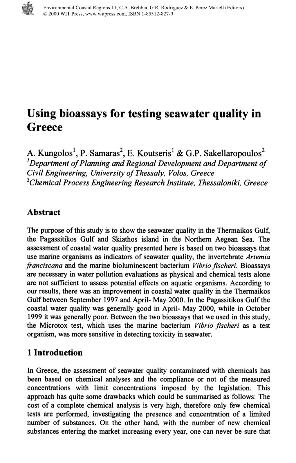 Using Bioassays for Testing Seawater Quality in Greece A. Kungolos*, P. Samaras^, E. Koutseris* & G.P. Sakellaropouw * Depar