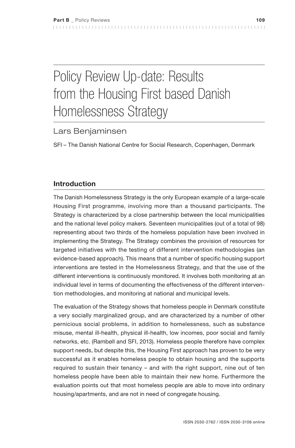 Policy Review Up-Date: Results from the Housing First Based Danish Homelessness Strategy Lars Benjaminsen