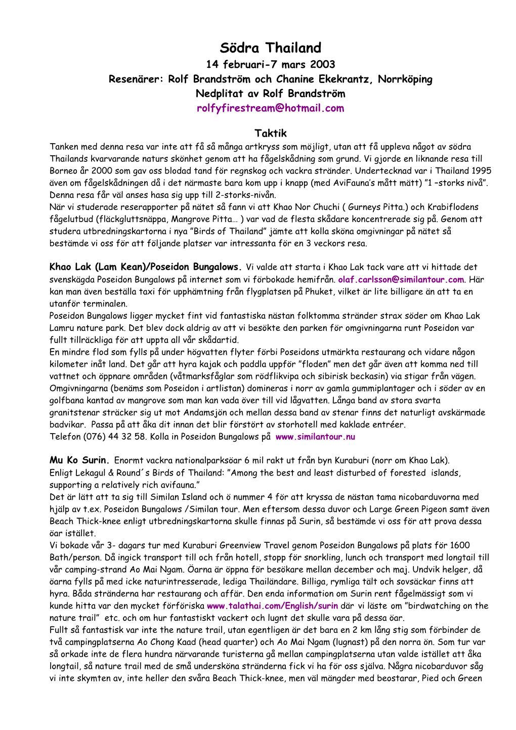 Södra Thailand 14 Februari-7 Mars 2003 Resenärer: Rolf Brandström Och Chanine Ekekrantz, Norrköping Nedplitat Av Rolf Brandström Rolfyfirestream@Hotmail.Com