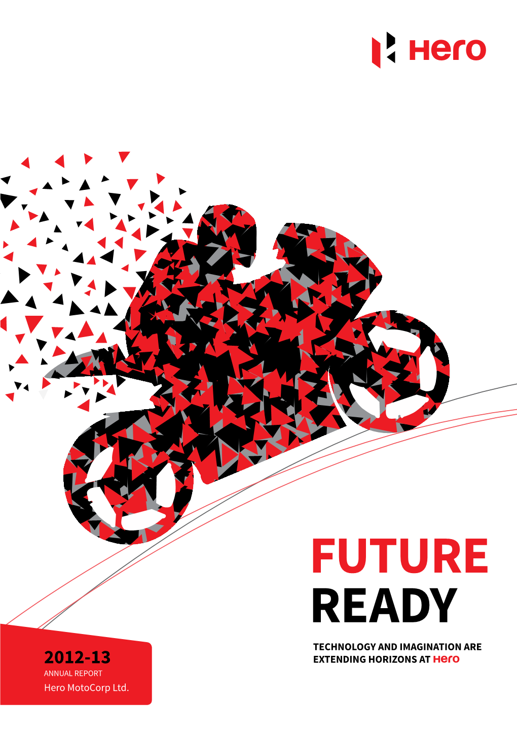 Future Ready Technology and Imagination Are 2012-13 Extending Horizons at Annual Report Hero Motocorp Ltd