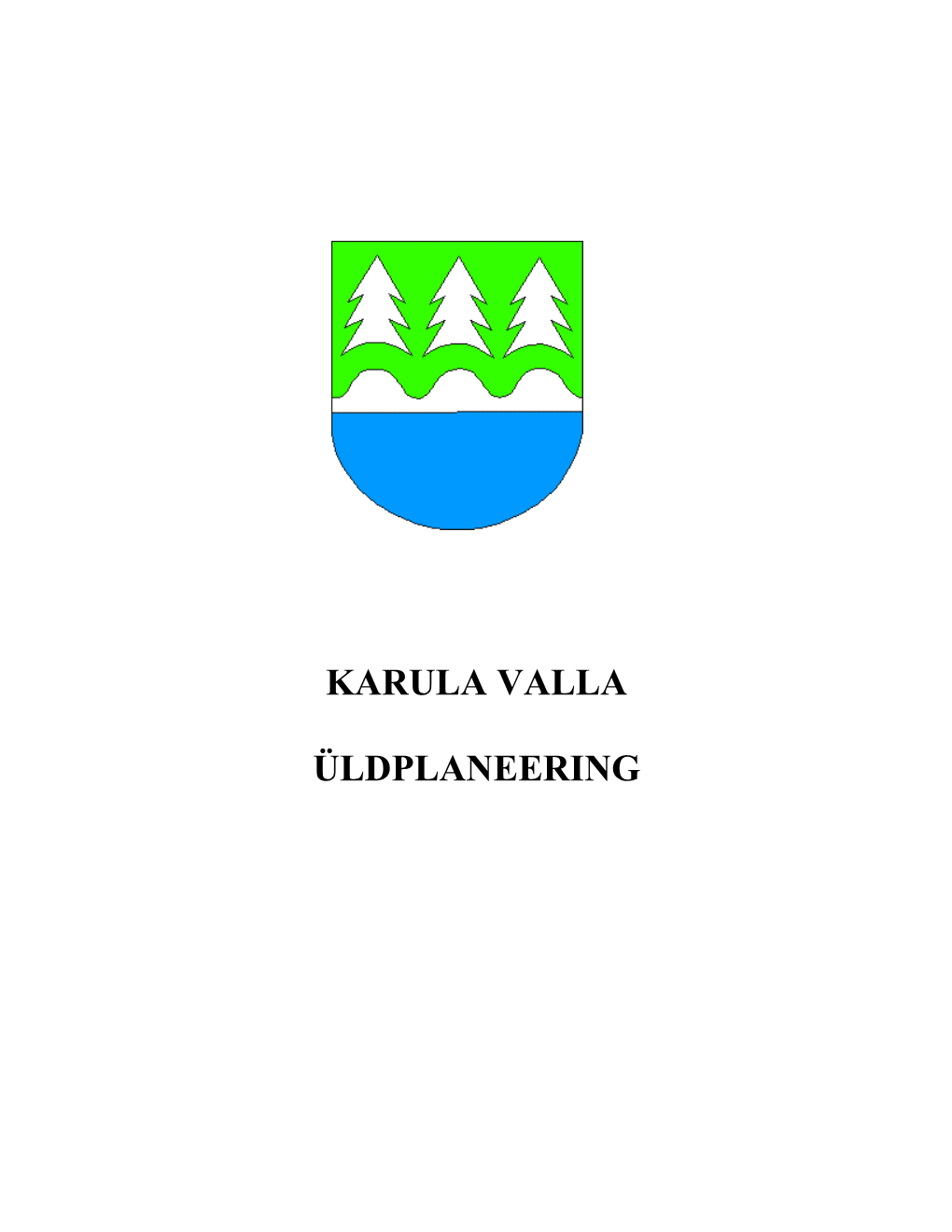 Karula Valla Üldplaneering Algatati Karula Vallavolikogu 14.03.2007.A Otsusega Nr.6 „Karula Valla Üldplaneeringu Koostamise Algatamine”