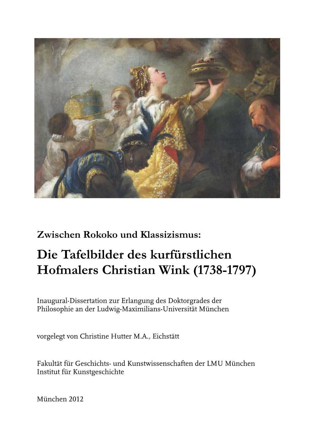 Zwischen Rokoko Und Klassizismus: Die Tafelbilder Des Kurfürstlichen Hofmalers Christian Wink (1738-1797)