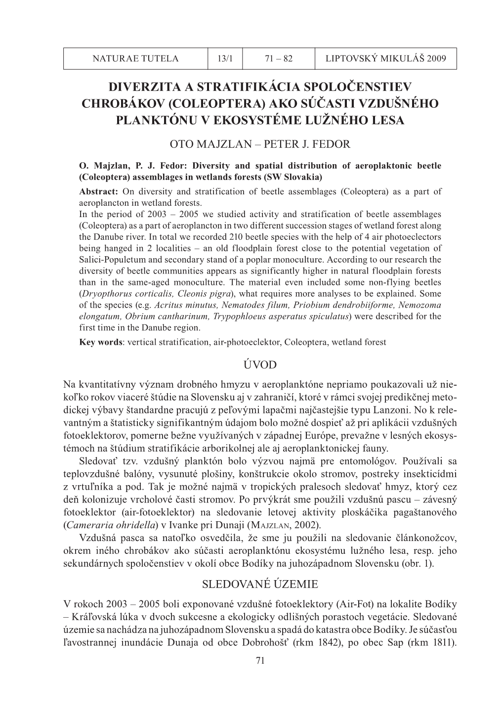 Diverzita a Stratifikácia Spoločenstiev Chrobákov (Coleoptera) Ako Súčasti Vzdušného Planktónu V Ekosystéme Lužného Lesa Oto Majzlan – Peter J