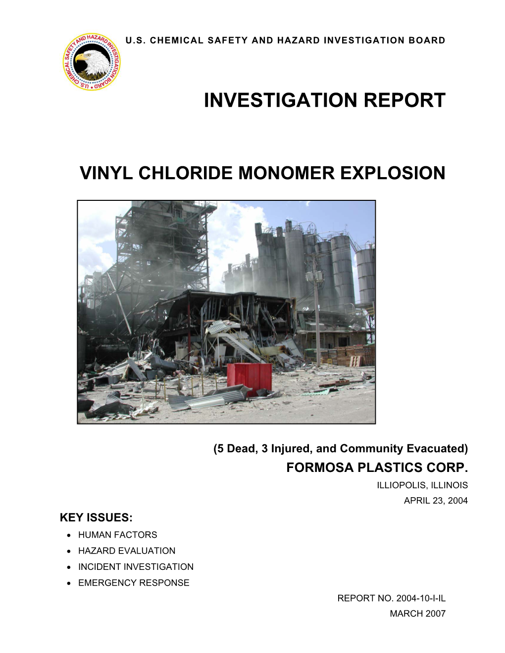 Formosa Plastics Corp. Illiopolis, Illinois April 23, 2004 Key Issues: • Human Factors • Hazard Evaluation • Incident Investigation • Emergency Response Report No