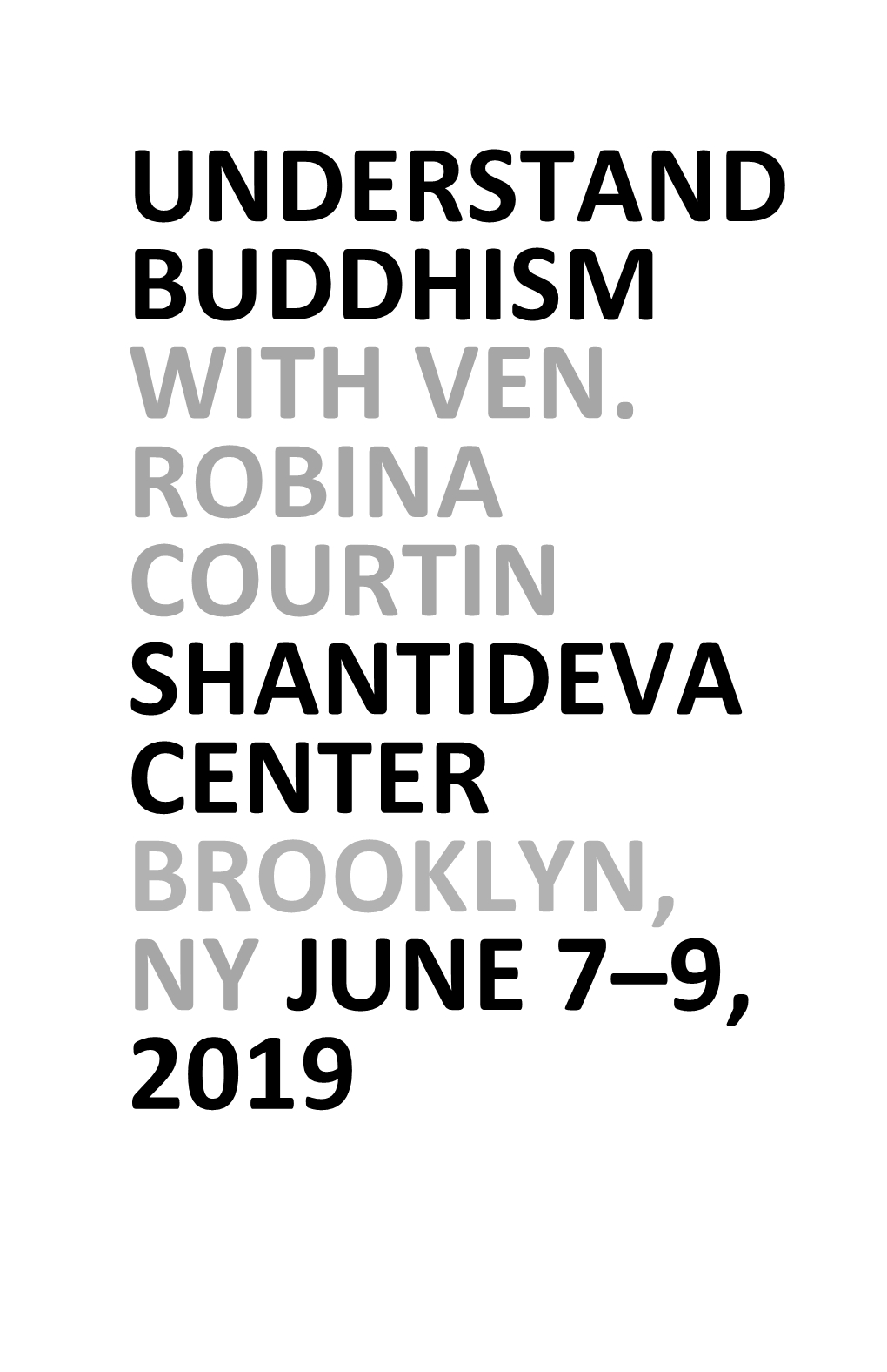 Understand Buddhism with Ven. Robina Courtin Shantideva Center Brooklyn, Ny June 7–9, 2019