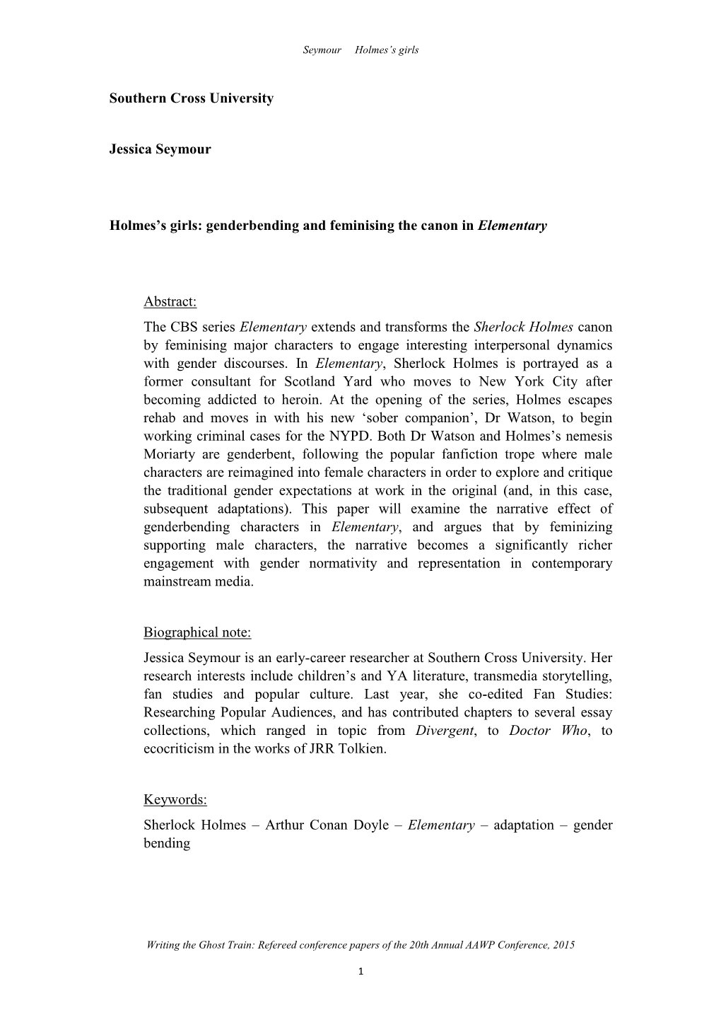 Southern Cross University Jessica Seymour Holmes's Girls: Genderbending and Feminising the Canon in Elementary Abstract: the C