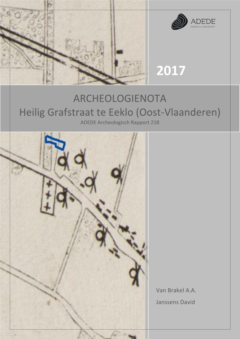 ARCHEOLOGIENOTA Heilig Grafstraat Te Eeklo (Oost-Vlaanderen) ADEDE Archeologisch Rapport 218