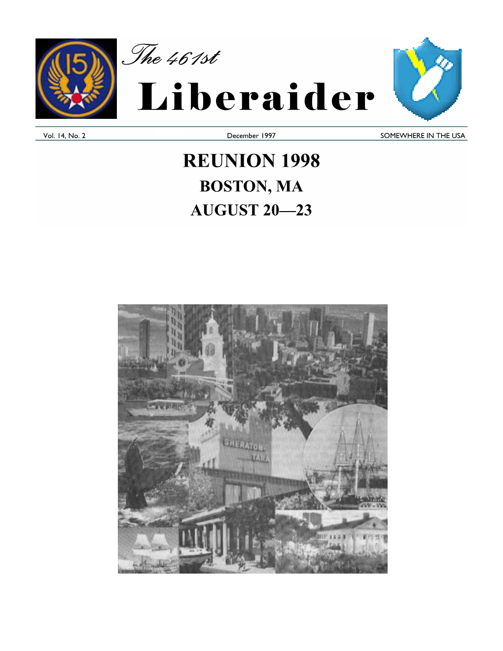 December 1997 SOMEWHERE in the USA REUNION 1998 BOSTON, MA AUGUST 20—23 PAGE 2 the 461ST LIBERAIDER DECEMBER 1997