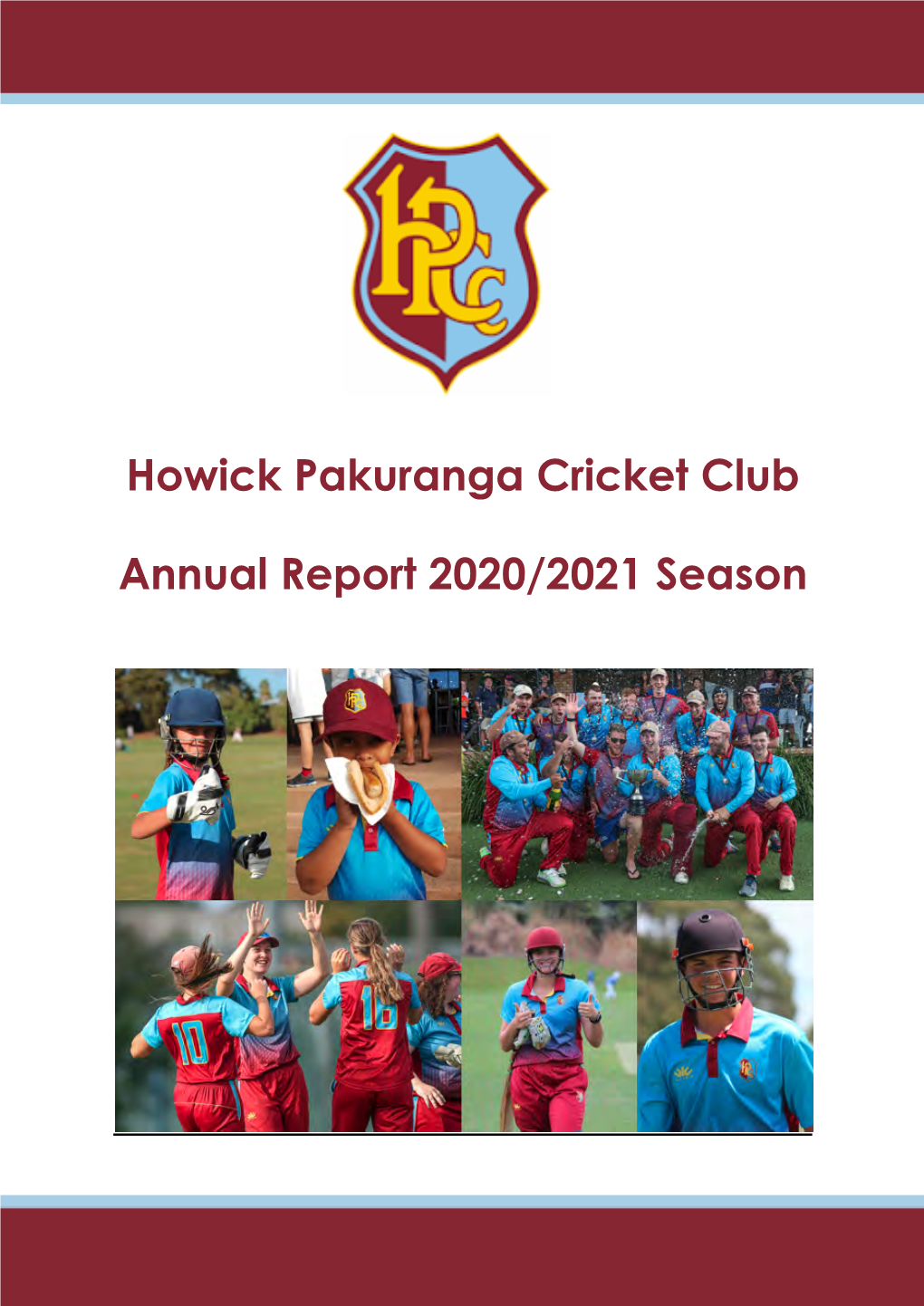 Howick Pakuranga Cricket Club Annual Report 2020/2021 Season