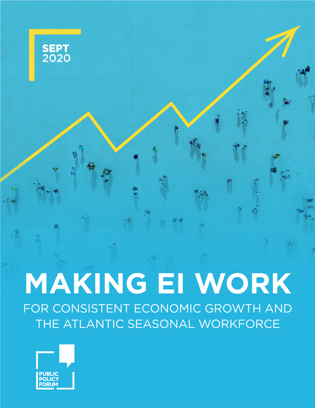 MAKING EI WORK for CONSISTENT ECONOMIC GROWTH and the ATLANTIC SEASONAL WORKFORCE ABOUT PPF Good Policy