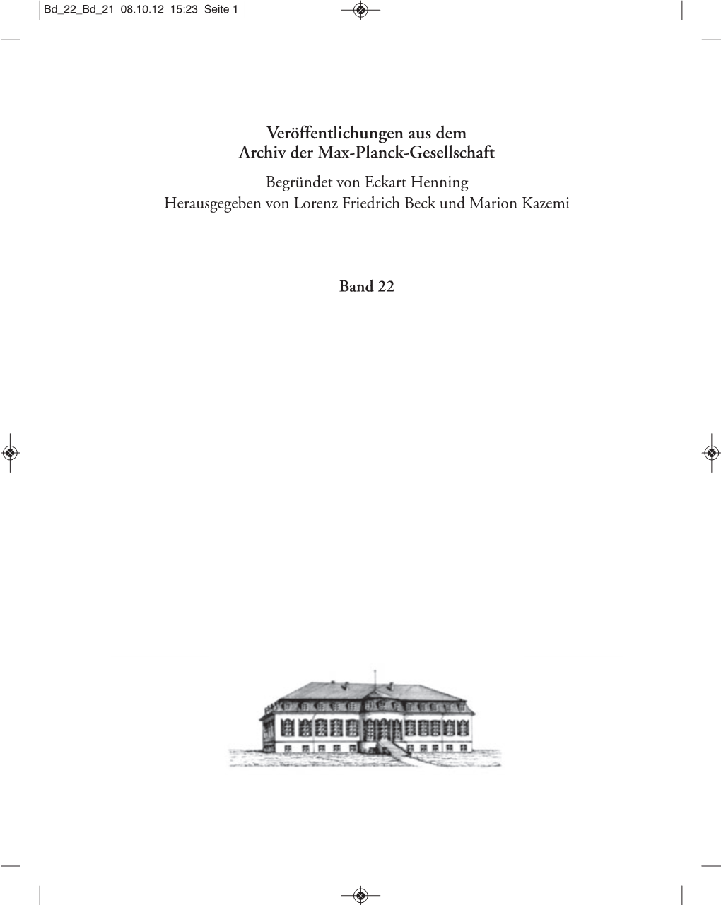 Veröffentlichungen Aus Dem Archiv Der Max-Planck-Gesellschaft Begründet Von Eckart Henning Herausgegeben Von Lorenz Friedrich Beck Und Marion Kazemi