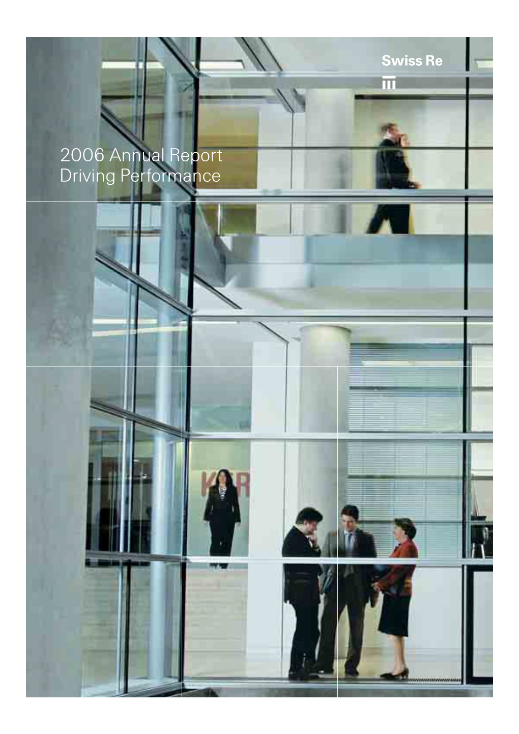 2006 Annual Report Driving Performance Swiss Re’S Munich Office