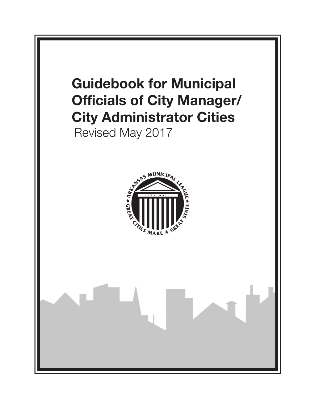 Guidebook for Municipal Officials of City Manager/ City Administrator Cities Revised May 2017