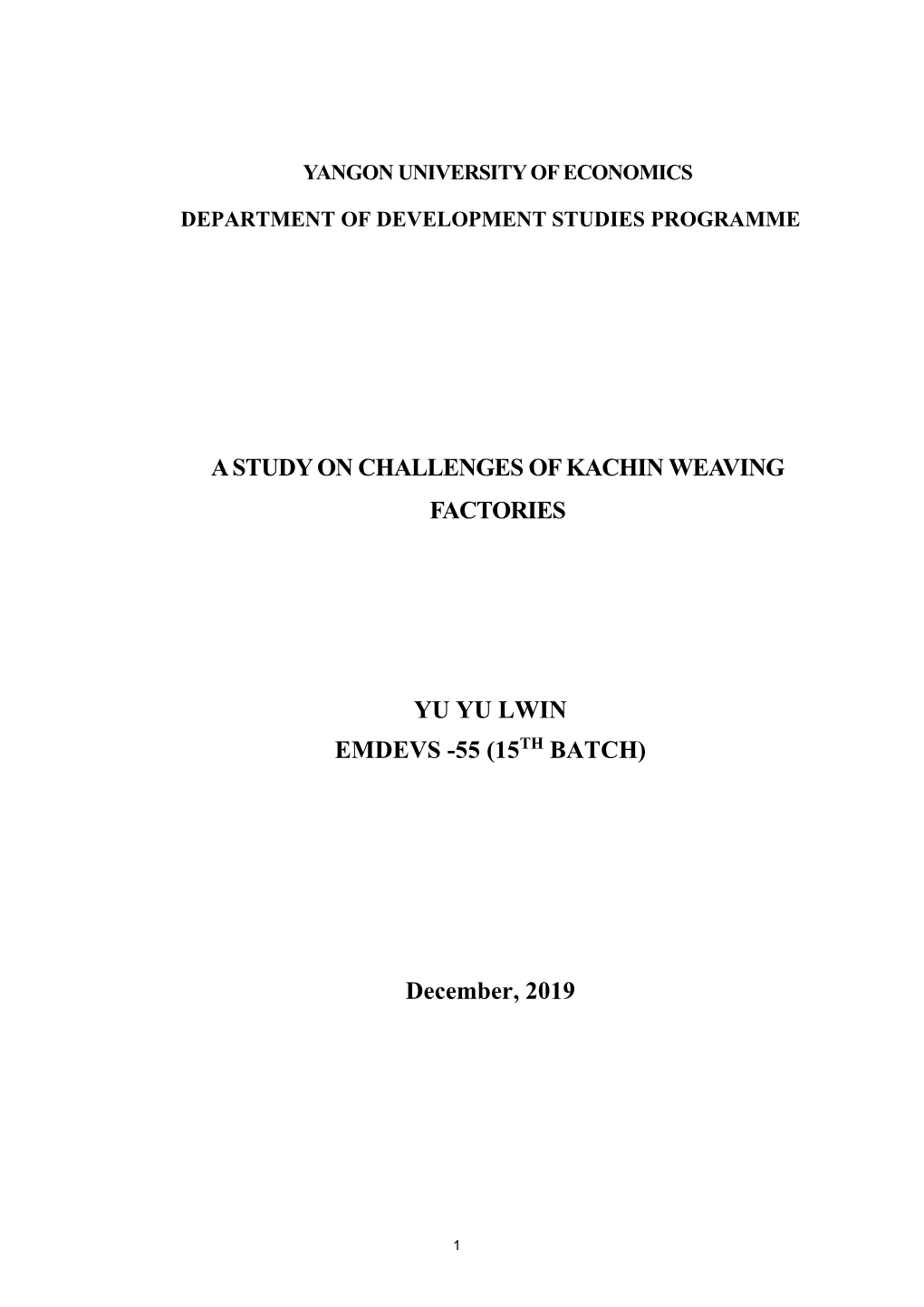 A STUDY on CHALLENGES of KACHIN WEAVING FACTORIES YU YU LWIN EMDEVS -55 (15TH BATCH) December, 2019