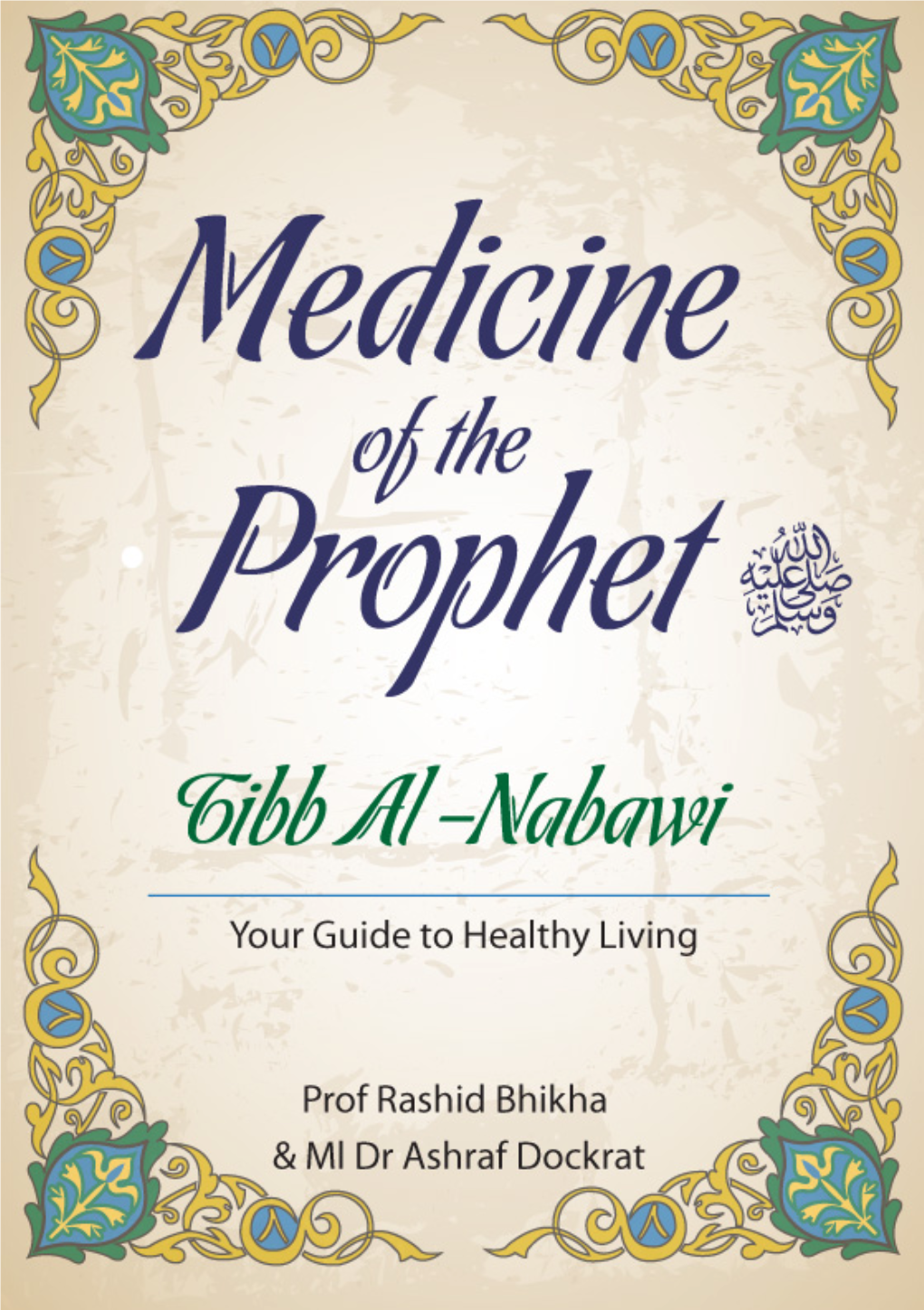 Medicine of the Prophet Tibb Al-Nabawī Your Guide to Healthy Living