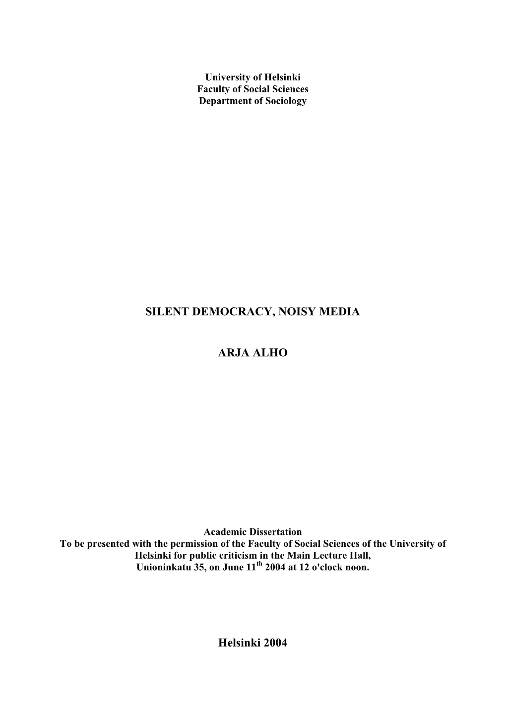 SILENT DEMOCRACY, NOISY MEDIA ARJA ALHO Helsinki 2004