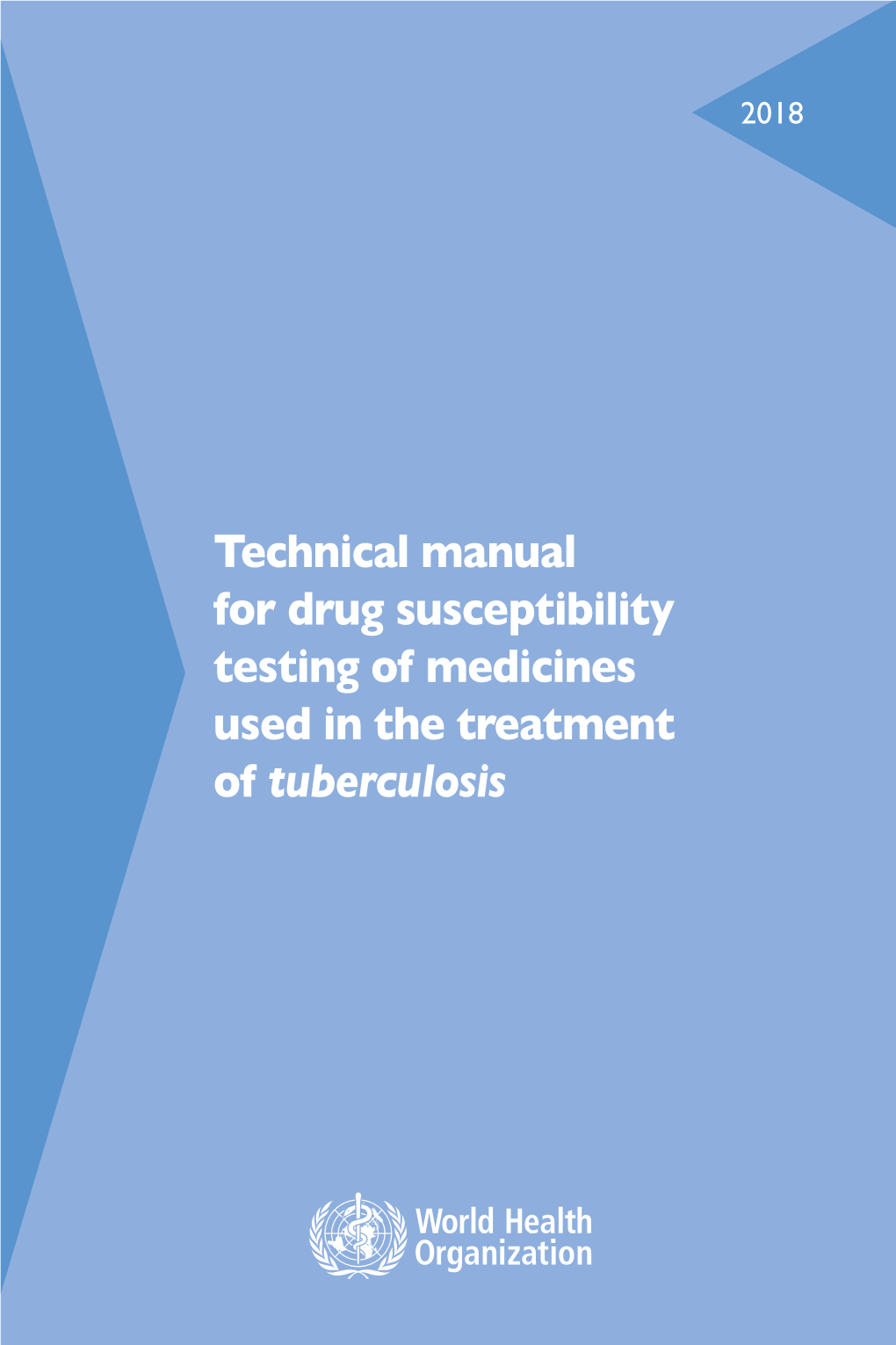 Technical Manual for Drug Susceptibility Testing of Medicines Used in the Treatment of Tuberculosis