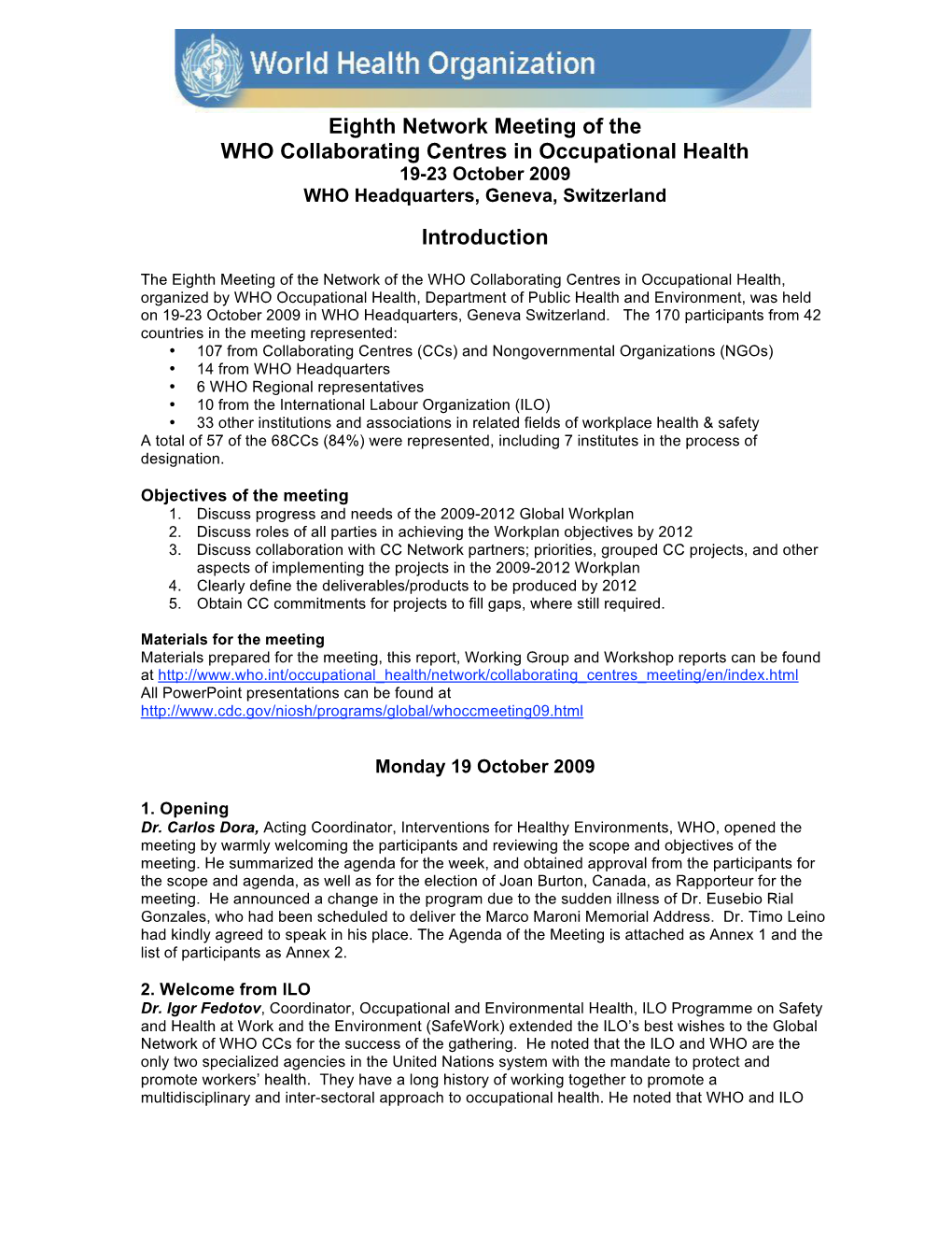 Eighth Network Meeting of the WHO Collaborating Centres in Occupational Health 19-23 October 2009 WHO Headquarters, Geneva, Switzerland