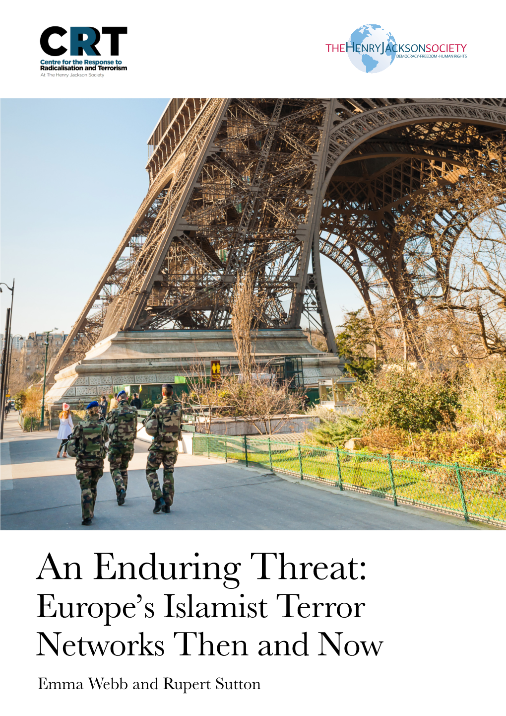An Enduring Threat: Europe’S Islamist Terror Networks Then and Now Emma Webb and Rupert Sutton