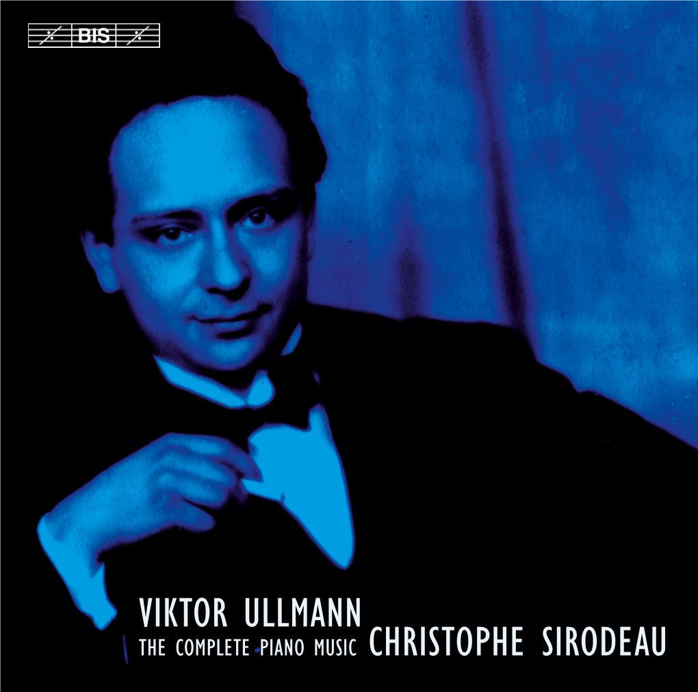 Viktor Ullmann the Complete Piano Music Bis-2116 Christophe Sirodeau