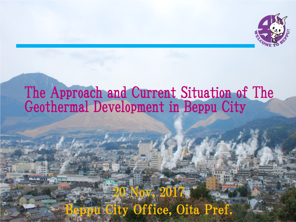 The Approach and Current Situation of the Geothermal Development in Beppu City
