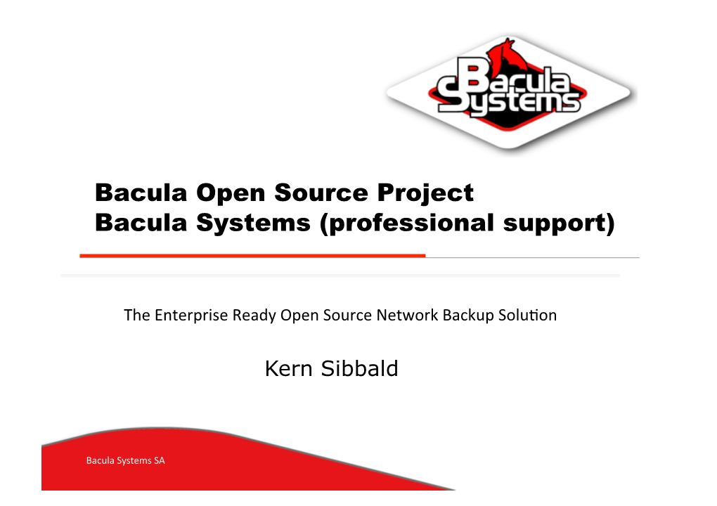 Bacula Open Source Project Bacula Systems (Professional Support)