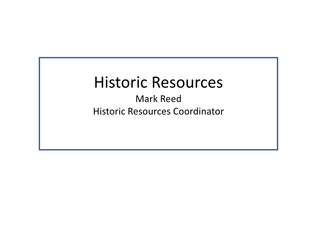 Historic Resources Mark Reed Historic Resources Coordinator