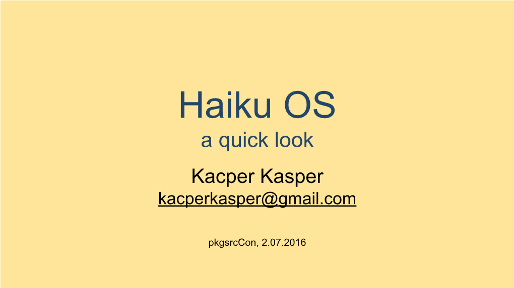Haiku OS a Quick Look Kacper Kasper Kacperkasper@Gmail.Com