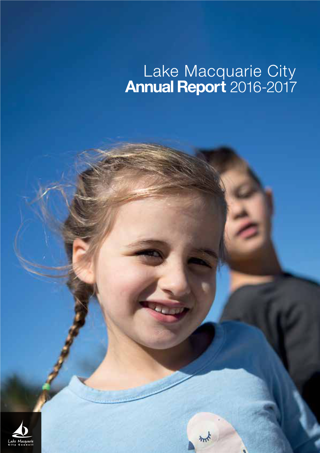 Lake Macquarie City Annual Report 2016-2017 3 Lake Macquarie City 4 Annual Report 2016-2017 About This Report