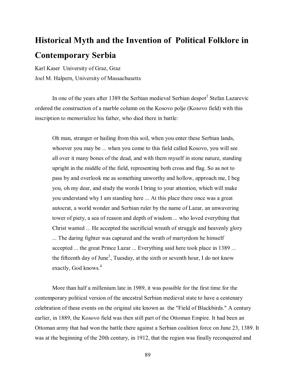 Historical Myth and the Invention of Political Folklore in Contemporary Serbia Karl Kaser University of Graz, Graz Joel M