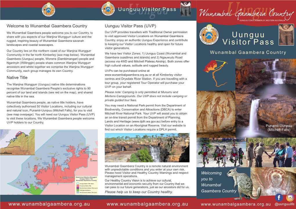 Uunguug U U Vi S I T O R P a S S Uunguu UUNGUU COAST, KIMBERLEY, WESTERN AUSTRALIA Welcome to Wunambal Gaambera Country Uunguu Visitor Pass (UVP)