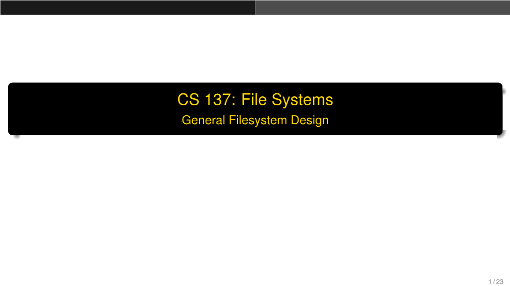 CS 137: File Systems General Filesystem Design