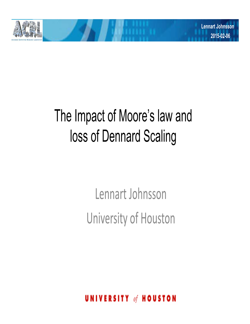 The Impact of Moore's Law and Loss of Dennard