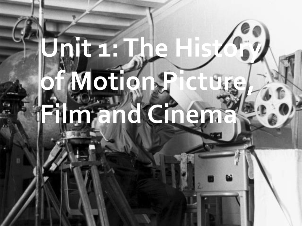 Unit 1: the History of Motion Picture, Film and Cinema Topic