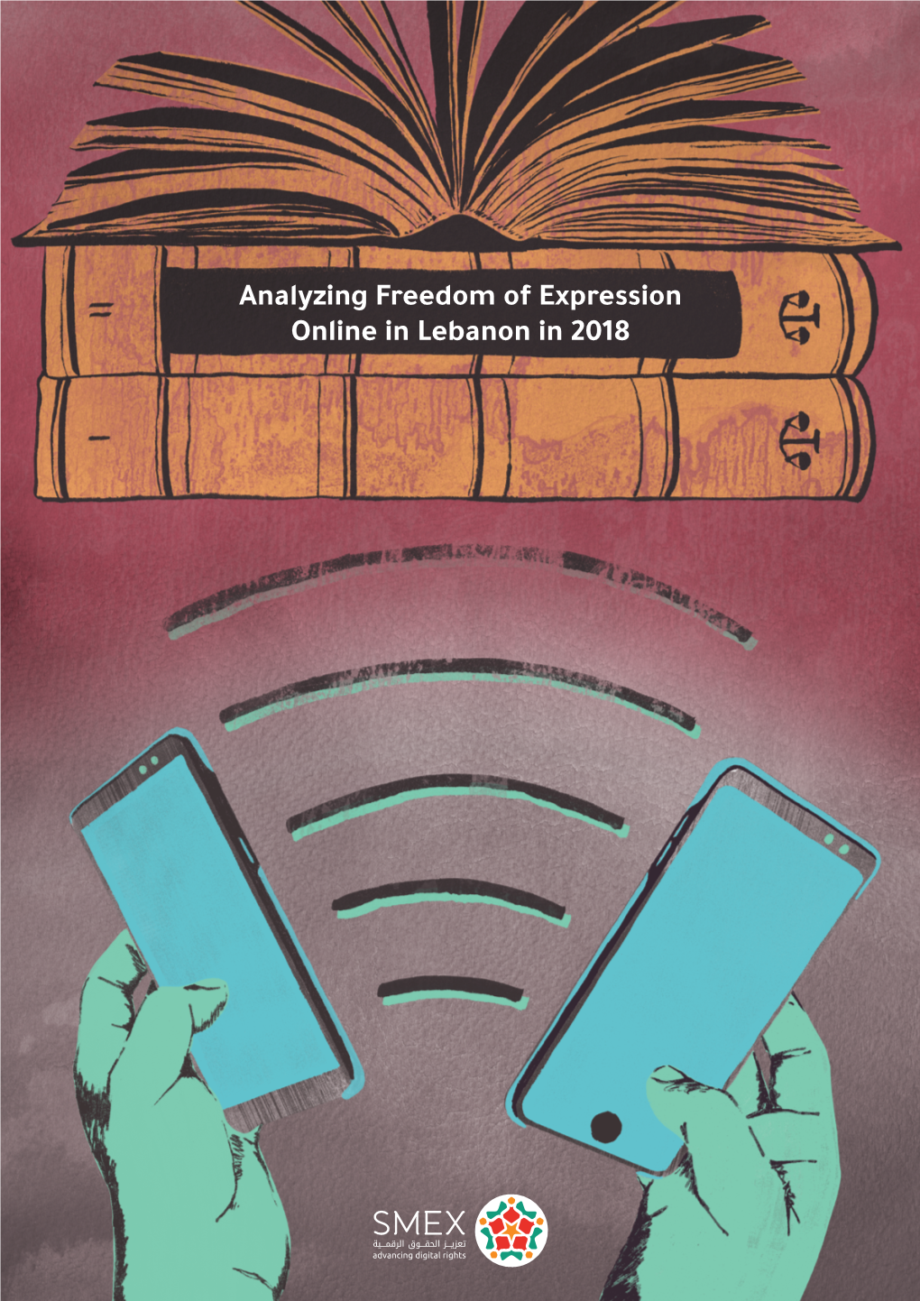 Analyzing Freedom of Expression Online in Lebanon in 2018 Acknowledgments