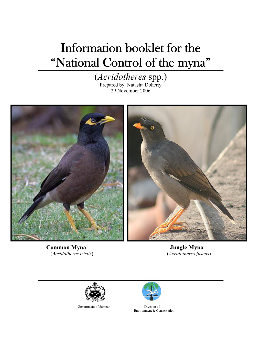 Information Booklet for the “National Control of the Myna” (Acridotheres Spp.) Prepared By: Natasha Doherty 29 November 2006