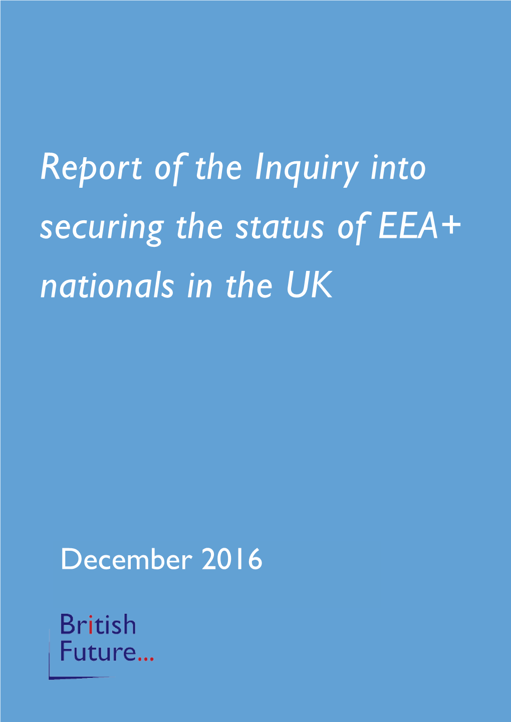 Report of the Inquiry Into Securing the Status of EEA+ Nationals in the UK