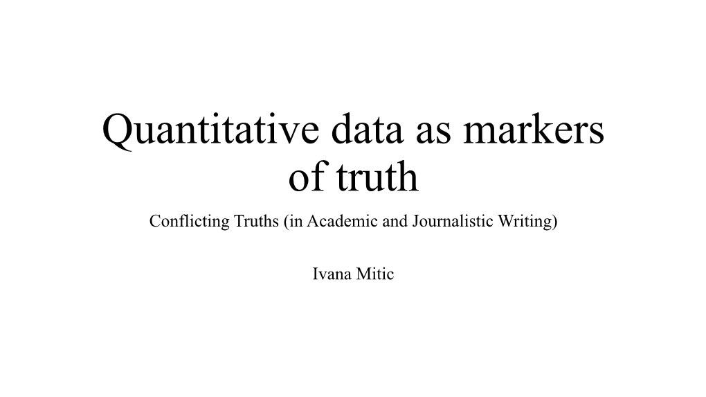 Quantitative Data As Markers of Truth Conflicting Truths (In Academic and Journalistic Writing)