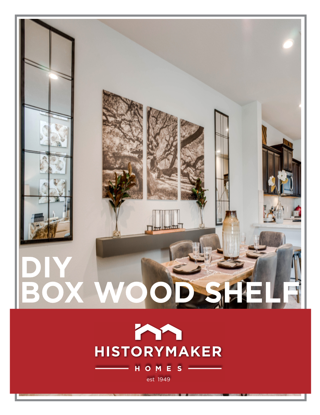 DIY BOX WOOD SHELF DIY 7’ BOX WOOD SHELF at BRENTWOOD PLACE Designed By: Sarah Ciesla for Historymaker Homes