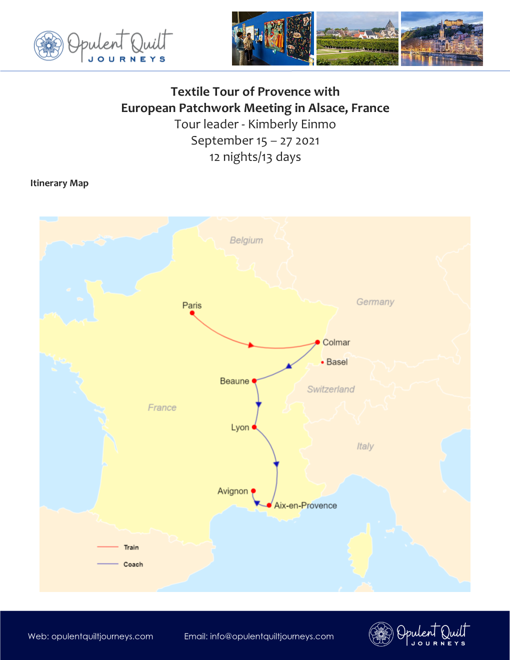 Textile Tour of Provence with European Patchwork Meeting in Alsace, France Tour Leader - Kimberly Einmo September 15 – 27 2021 12 Nights/13 Days