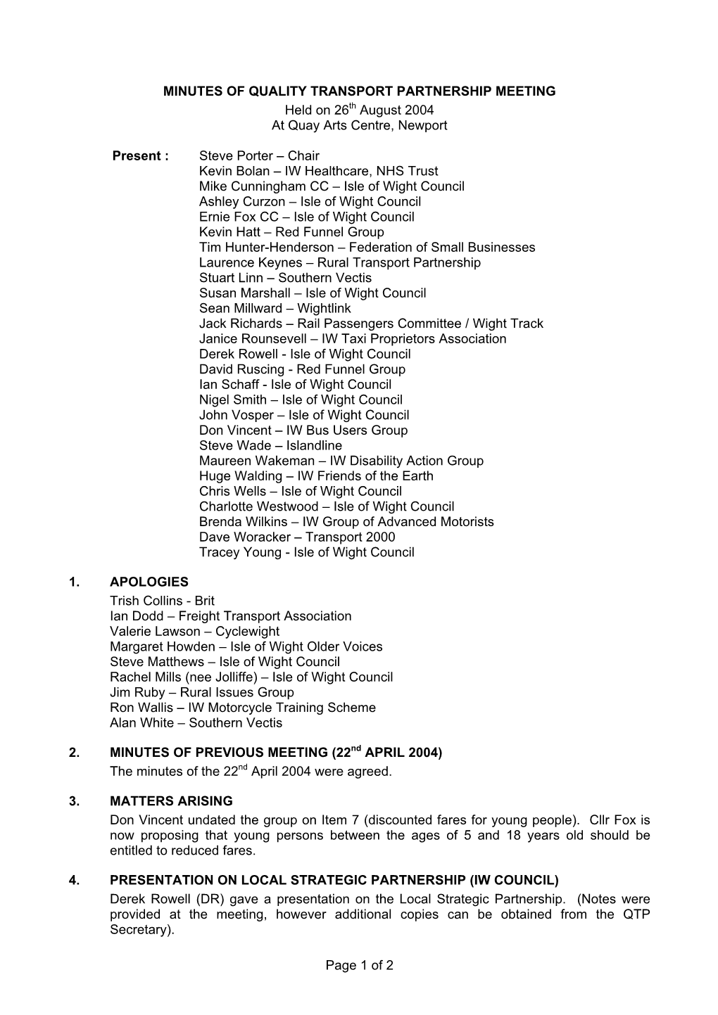 Of 2 MINUTES of QUALITY TRANSPORT PARTNERSHIP MEETING Held on 26Th August 2004 at Quay Arts Centre, Newport Present