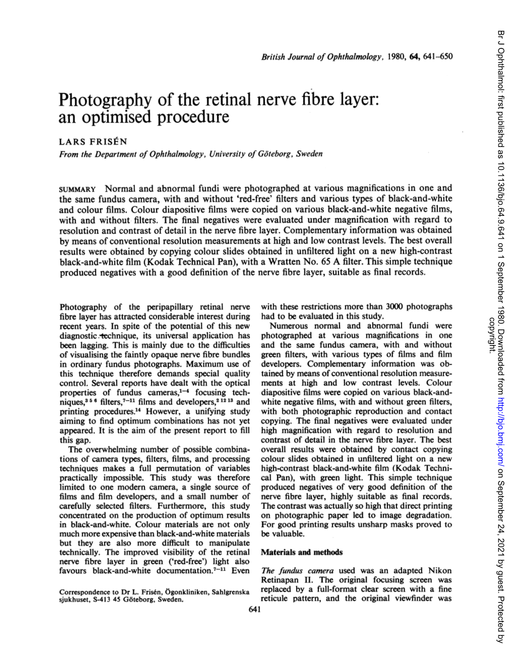 Photography of the Retinal Nerve Fibre Layer: an Optimised Procedure LARS FRISEN from the Department of Ophthalmology, University of Goteborg, Sweden