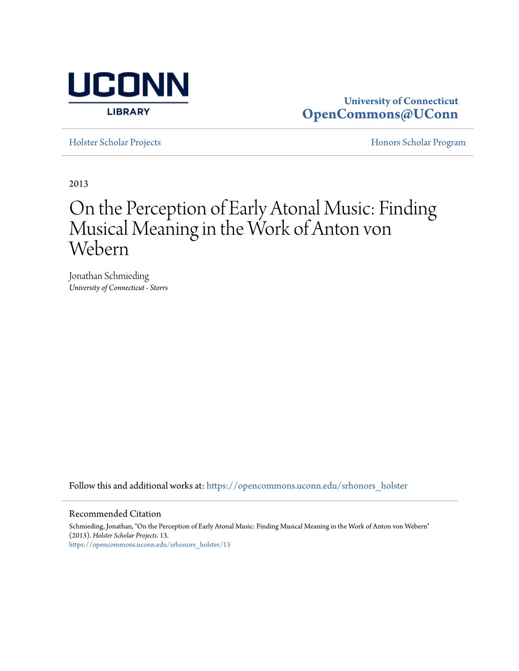 On the Perception of Early Atonal Music: Finding Musical Meaning in the Work of Anton Von Webern Jonathan Schmieding University of Connecticut - Storrs