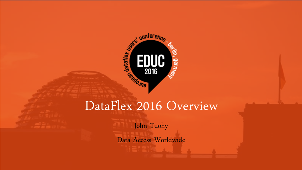 Dataflex 2016 Overview John Tuohy Data Access Worldwide Timeline