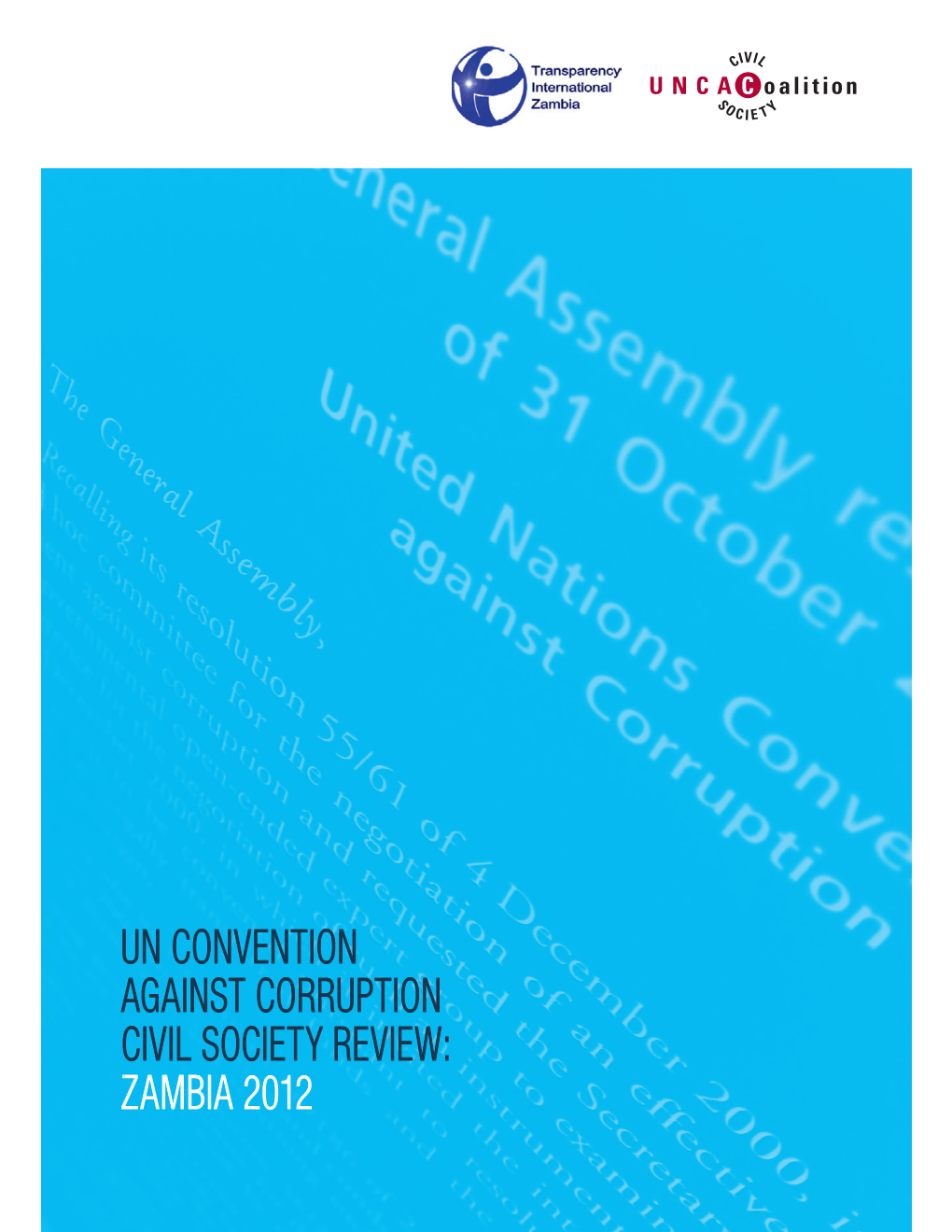 UN CONVENTION AGAINST CORRUPTION CIVIL SOCIETY REVIEW: ZAMBIA 2012 Context and Purpose