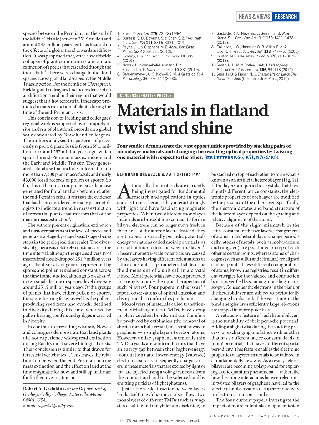 Materials in Flatland Twist and Shine